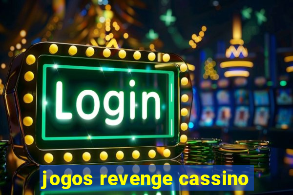 jogos revenge cassino